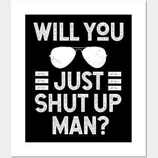 Will You Shut Up Man donald trump Posters and Art